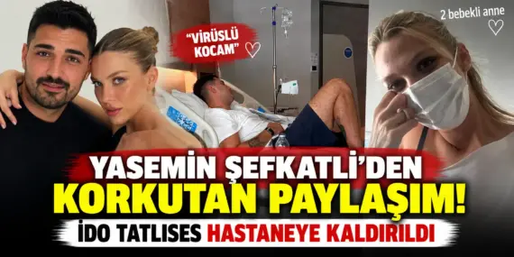 İdo Tatlıses Hastaneye Kaldırıldı! Yasemin Şefkatli Maske Taktı