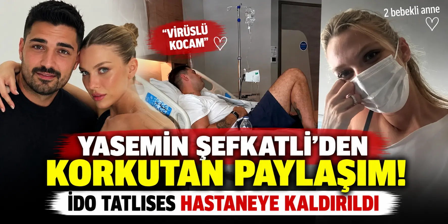 İdo Tatlıses Hastaneye Kaldırıldı! Yasemin Şefkatli Maske Taktı