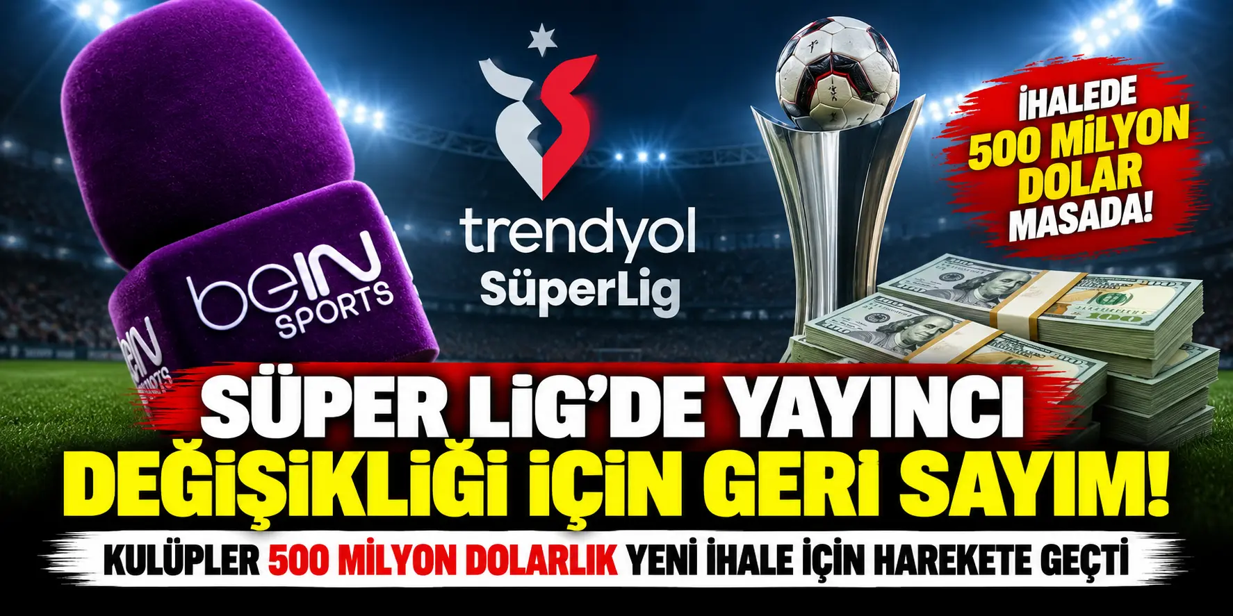 Süper Lig’de Büyük Değişim Kapıda! Yayıncı Kuruluş İçin Flaş İddia