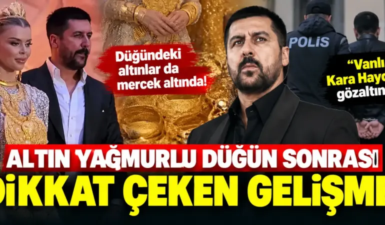 Düğündeki altınlar MASAK radarında! “Vanlı Kara Haydar” gözaltına alındı