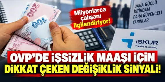 İşsizlik maaşında ezber bozuluyor! OVP’den milyonları ilgilendiren kritik sinyal