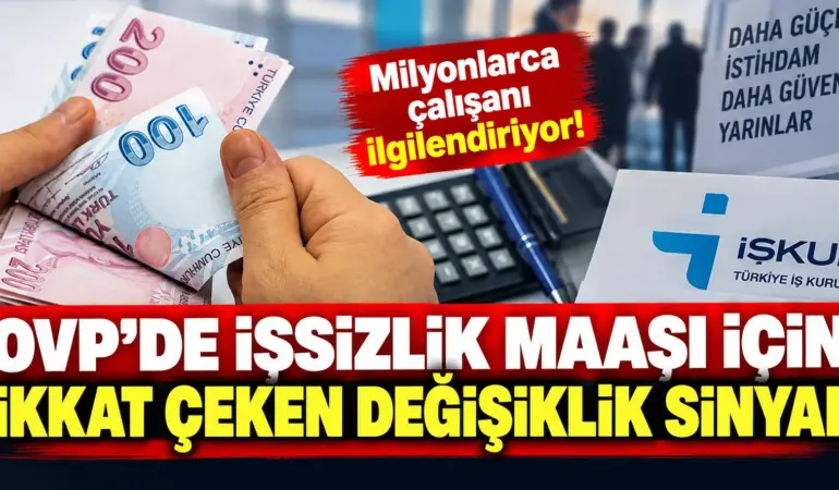 İşsizlik maaşında ezber bozuluyor! OVP’den milyonları ilgilendiren kritik sinyal
