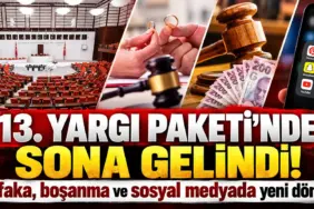 13. Yargı Paketi_ Sona Gelindi!