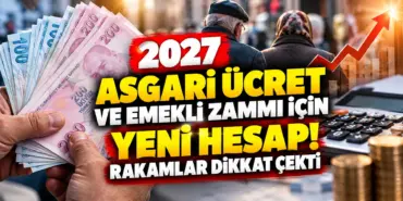 2027 Asgari Ücret ve Emekli Zammı