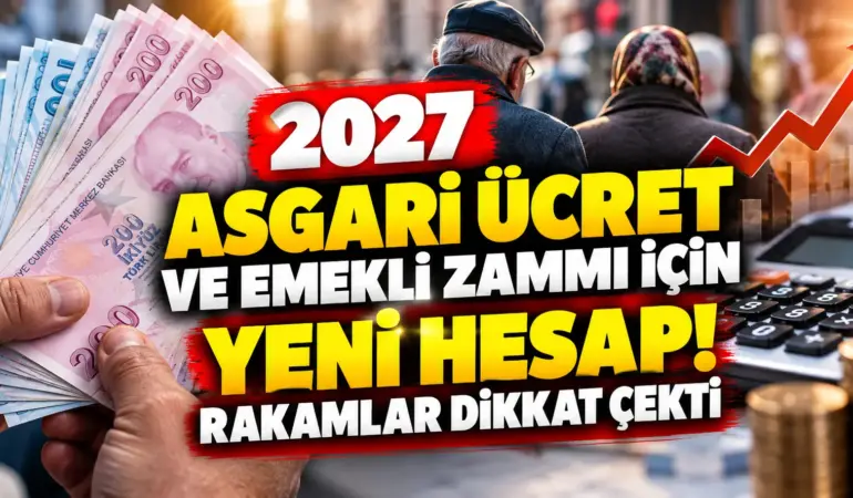 Asgari Ücret ve Emekli Maaşlarında Yeni Hesap! 2027 Zam Rakamları Ortaya Çıktı