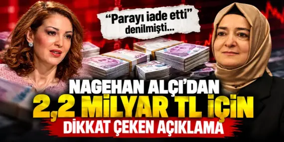 2,2 milyar TL tartışması büyüyor! “İade edildi” iddiasına Nagehan Alçı’dan itiraz