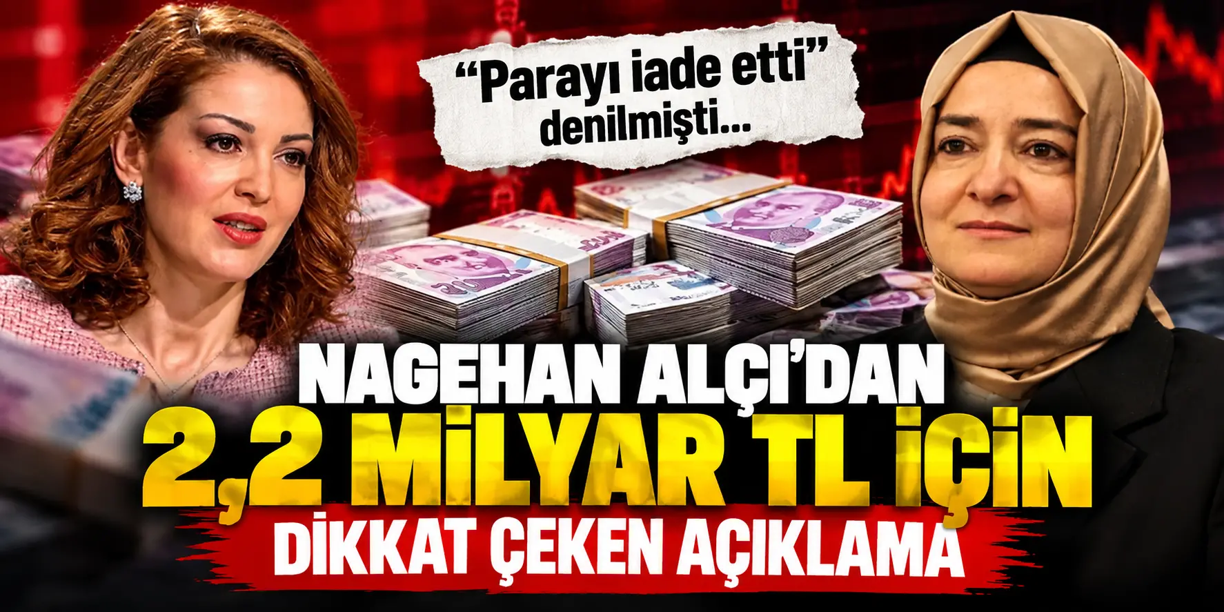 2,2 milyar TL tartışması büyüyor! “İade edildi” iddiasına Nagehan Alçı’dan itiraz