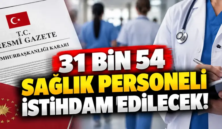 Sağlık Bakanlığından Dev Personel Hamlesi! 31 Bin 54 Kişilik Kadro Resmileşti