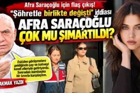 Afra Saraçoğlu Hakkında Flaş İddia