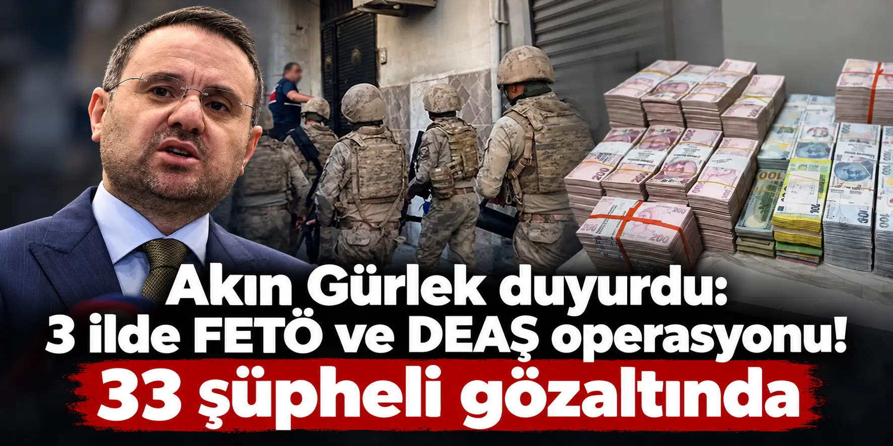 Akın Gürlek Duyurdu! FETÖ ve DEAŞ’a Darbe: 33 Şüpheli Gözaltında