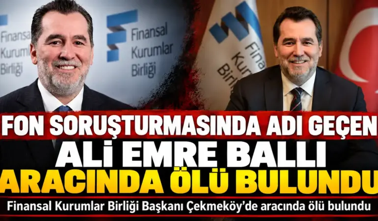 Fon soruşturmasının kilit isimlerinden Ali Emre Ballı ölü bulundu!