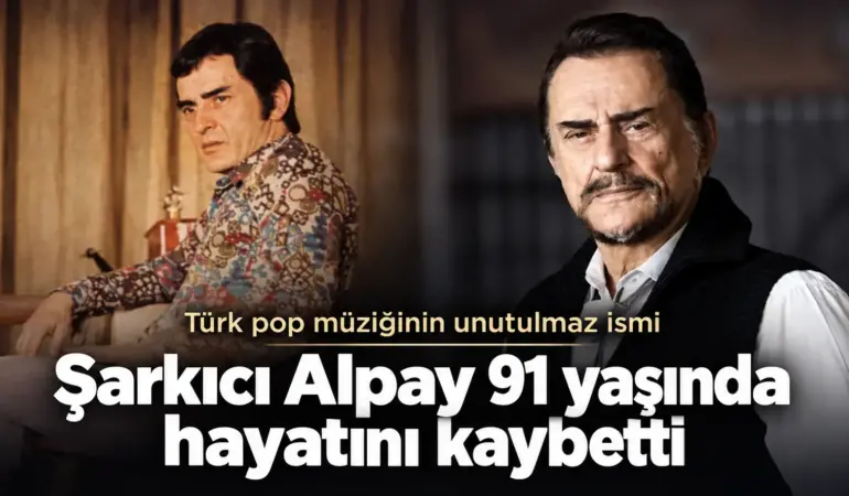 Şarkıcı Alpay 91 yaşında hayatını kaybetti