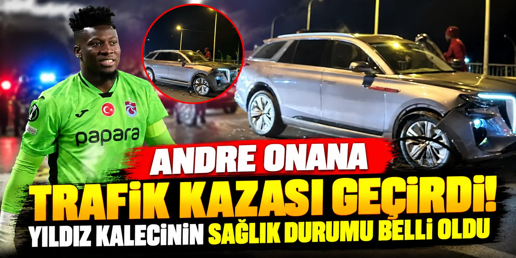 Trabzonspor’un yıldızı Andre Onana trafik kazası geçirdi! Sağlık durumu belli oldu