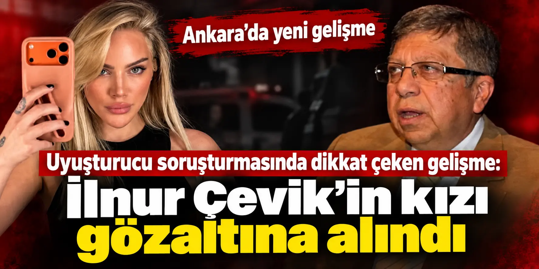 Eski Cumhurbaşkanı Başdanışmanı İlnur Çevik’in Kızı Hakkında Gözaltı İddiası