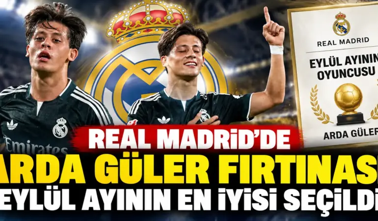 Real Madrid’de Arda Güler fırtınası! Eylül ayının en iyisi seçildi
