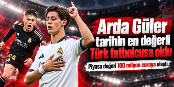 Türk Futbolunda Tarihi Rekor! Arda Güler 100 Milyon Euroya Ulaştı