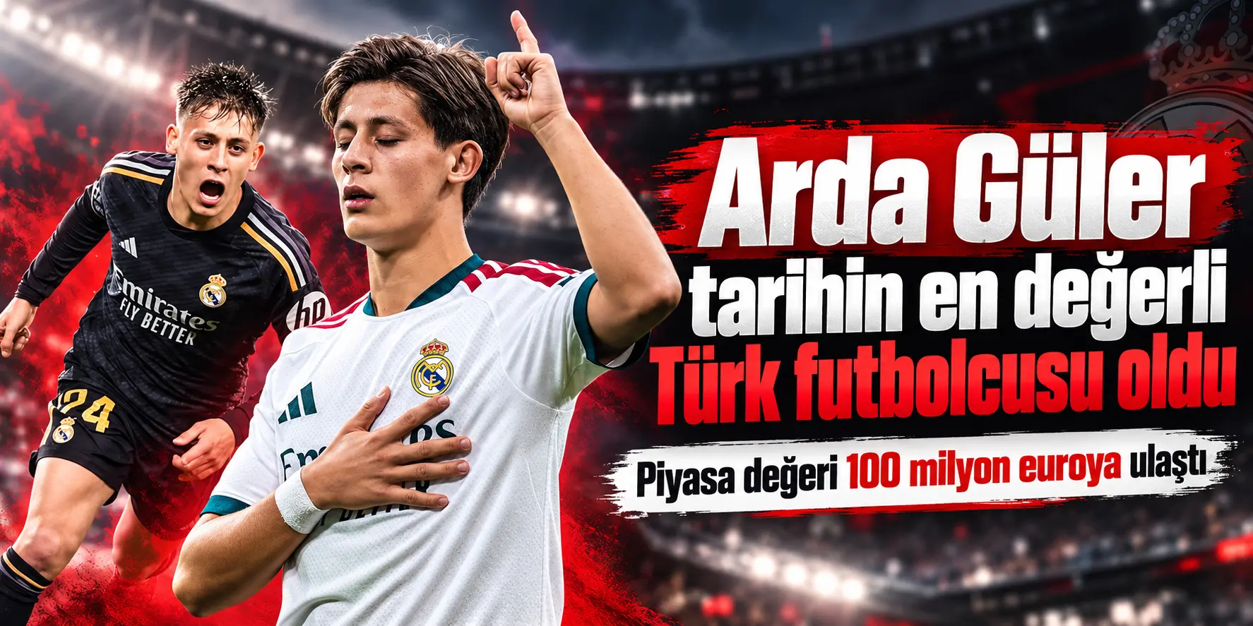 Türk Futbolunda Tarihi Rekor! Arda Güler 100 Milyon Euroya Ulaştı