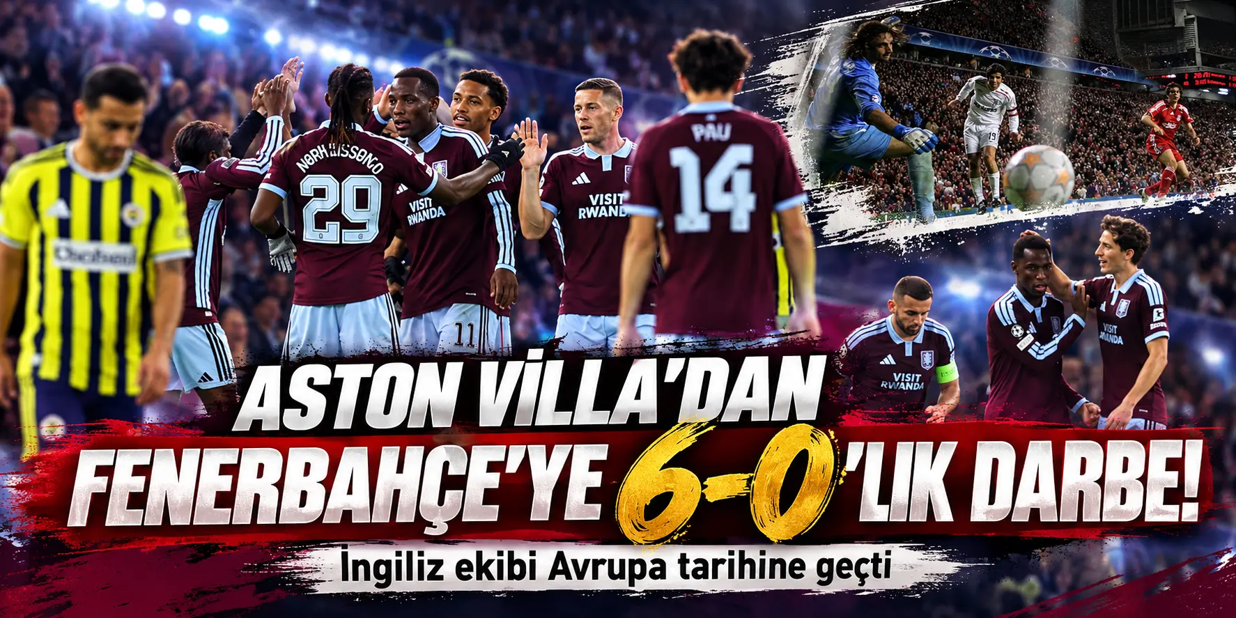 Aston Villa’dan Fenerbahçe’ye Tarihi Darbe! 6-0’lık Skorla Rekor Kırdılar