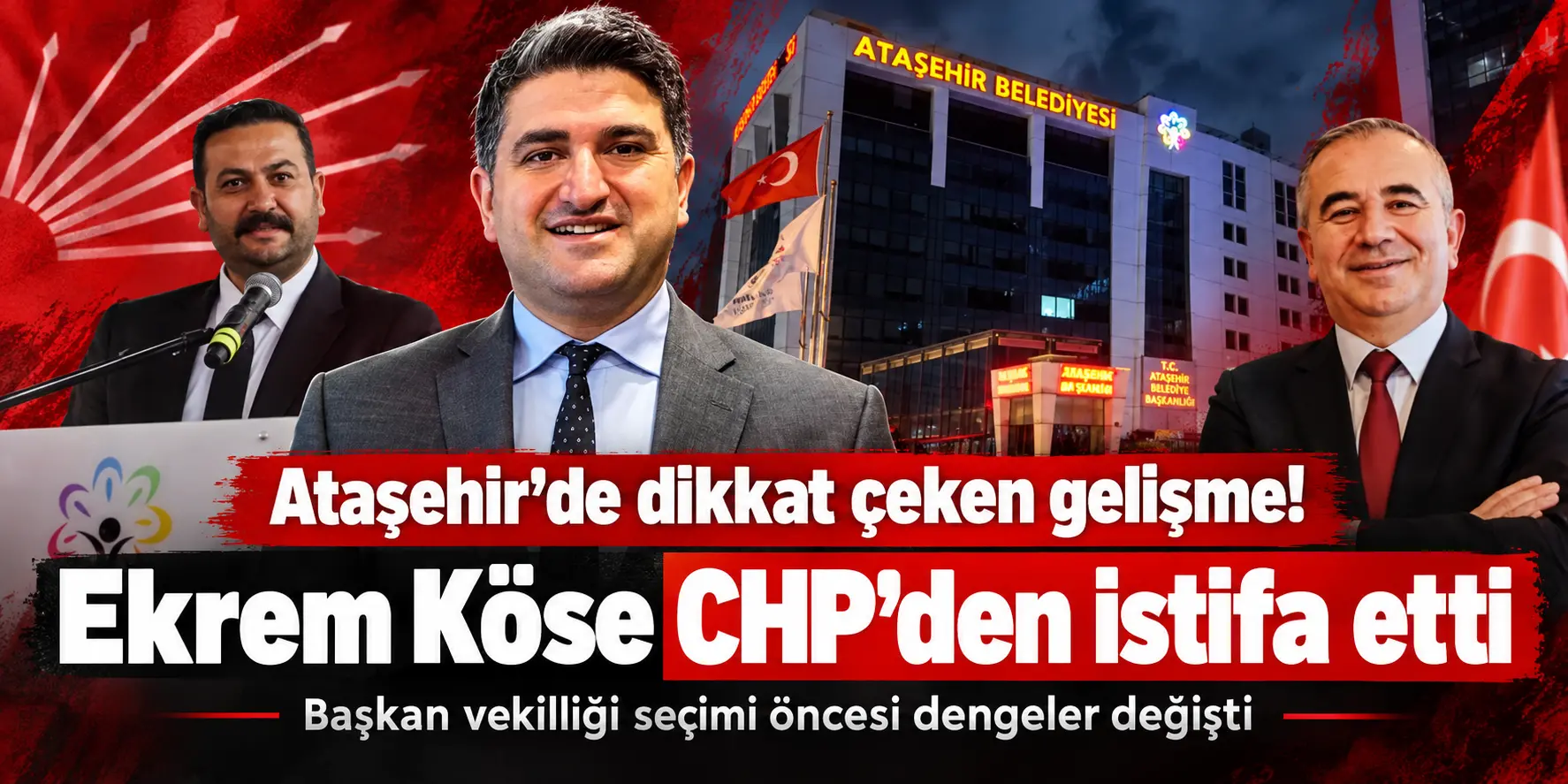 Ataşehir’de Seçim Öncesi Kritik Hamle! CHP’li Ekrem Köse İstifa Etti