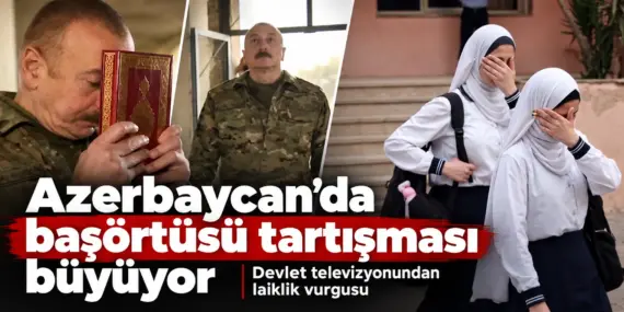 Azerbaycan’da Başörtüsü Krizi Büyüyor! Devlet Televizyonundan Laiklik Çıkışı