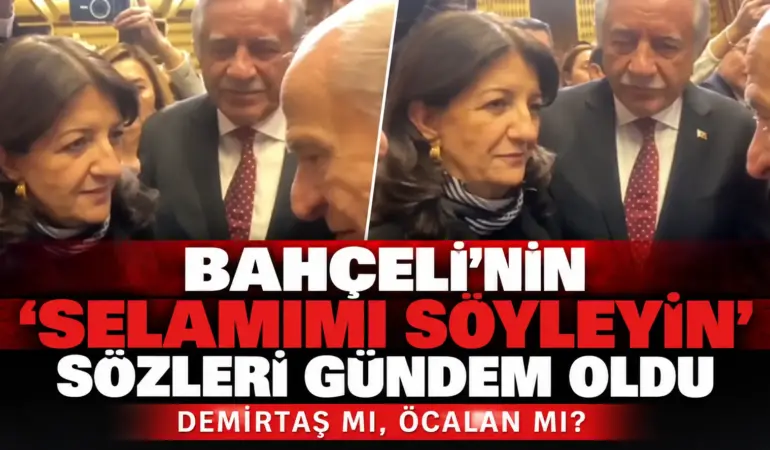 Bahçeli’den DEM Parti heyetine dikkat çeken mesaj: “Selamımı söyleyin”
