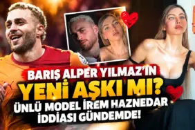 Barış Alper Yılmaz’ın Yeni Aşk İddiası