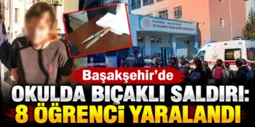 Başakşehir’de Okulda Bıçaklı Saldırı Haberi