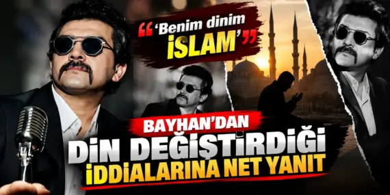 Bayhan Hakkındaki İddialara Son Noktayı Koydu! İnancını Açıkça Duyurdu
