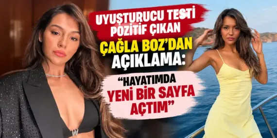 Çağla Boz’dan uyuşturucu testi sonrası ilk açıklama: “Geçmiş kullanımla ilgili”