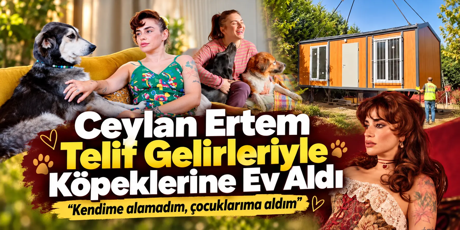 Ceylan Ertem ve Köpeklerine Yeni Ev