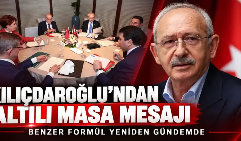 Kılıçdaroğlu yeniden düğmeye mi bastı? Altılı Masa benzeri formül mesajı