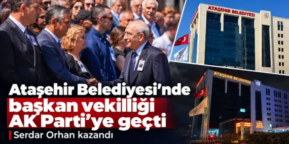 Ataşehir’de Dengeler Değişti! Başkan Vekilliğini AK Parti Kazandı