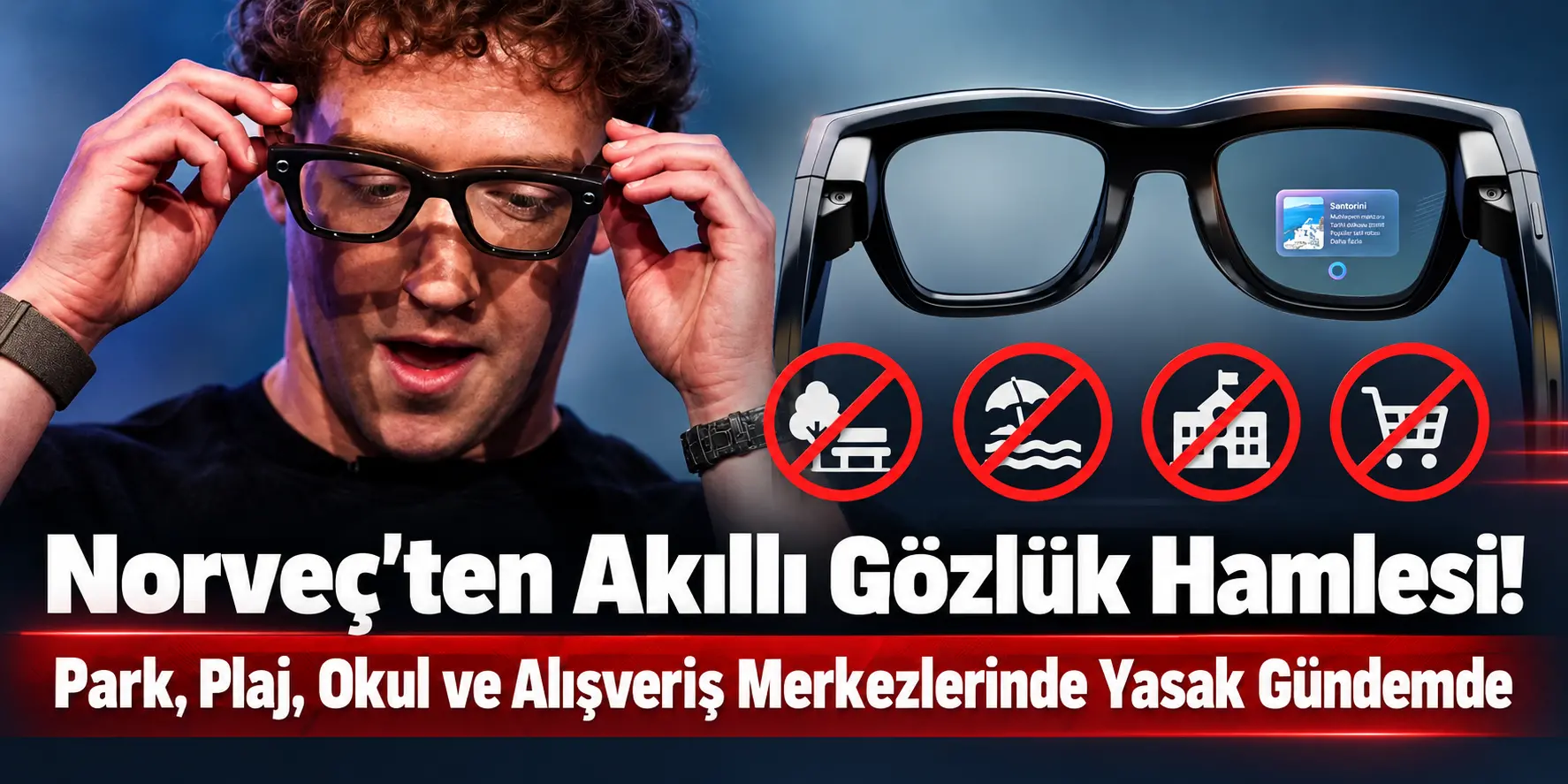 Norveç’ten Akıllı Gözlüklere Yasak Hamlesi! Parklar, Okullar ve AVM’ler Listede
