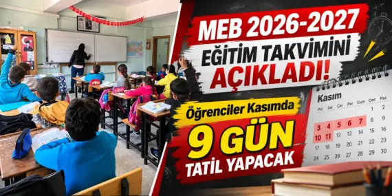 MEB Takvimi Açıkladı! Öğrencilere 9 Günlük Tatil Müjdesi