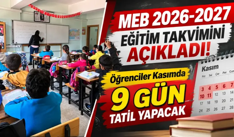 MEB Takvimi Açıkladı! Öğrencilere 9 Günlük Tatil Müjdesi