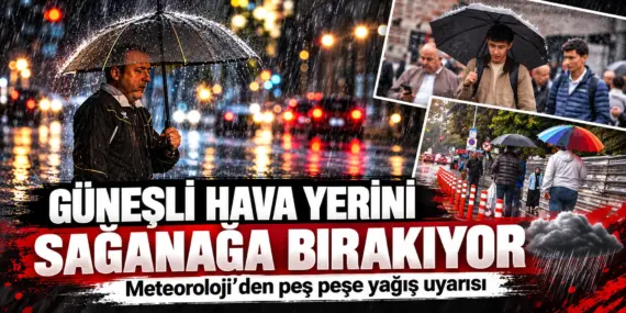 Güneşli Hava Gidiyor, Sağanak Geliyor! Meteoroloji’den Peş Peşe Uyarılar
