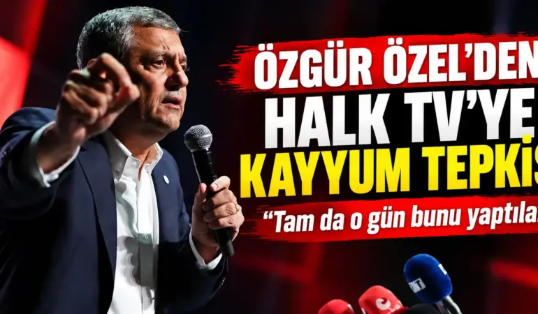 Halk TV’ye Kayyum Atanmasına Özgür Özel’den Ateş Püsküren Tepki!