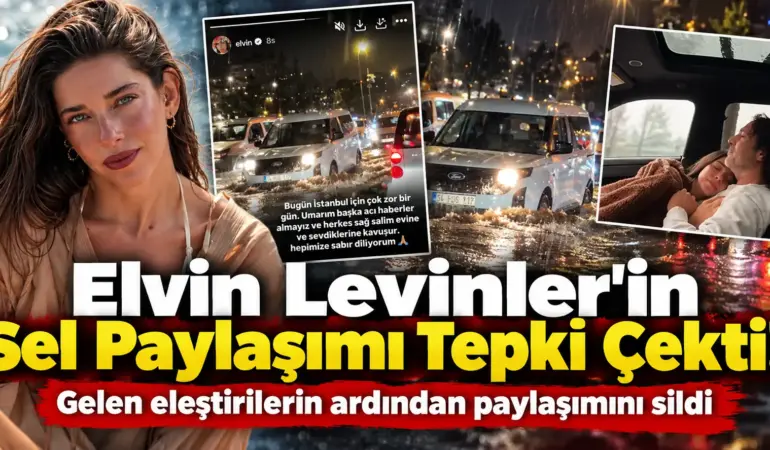 İstanbul Selle Boğuşurken Elvin Levinler’in Paylaşımı Tepki Çekti