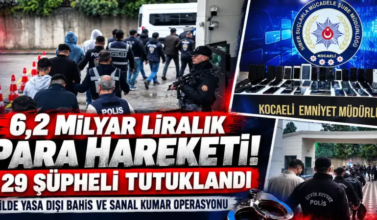 6,2 Milyar Liralık Para Trafiği Ortaya Çıktı! 29 Şüpheli Tutuklandı