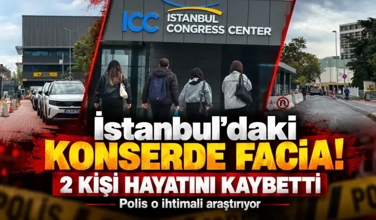 İstanbul’daki Konserde Facia! 2 Kişi Öldü, Polis O İhtimalin Peşinde