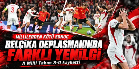 Milli Takım’da kara gece! Belçika karşısında 3-0’lık ağır yenilgi