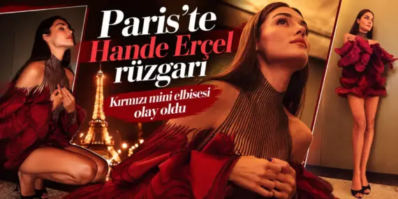 Hande Erçel Paris’i salladı! Süper mini elbisesiyle olay oldu