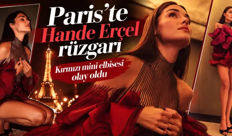 Hande Erçel Paris’i salladı! Süper mini elbisesiyle olay oldu