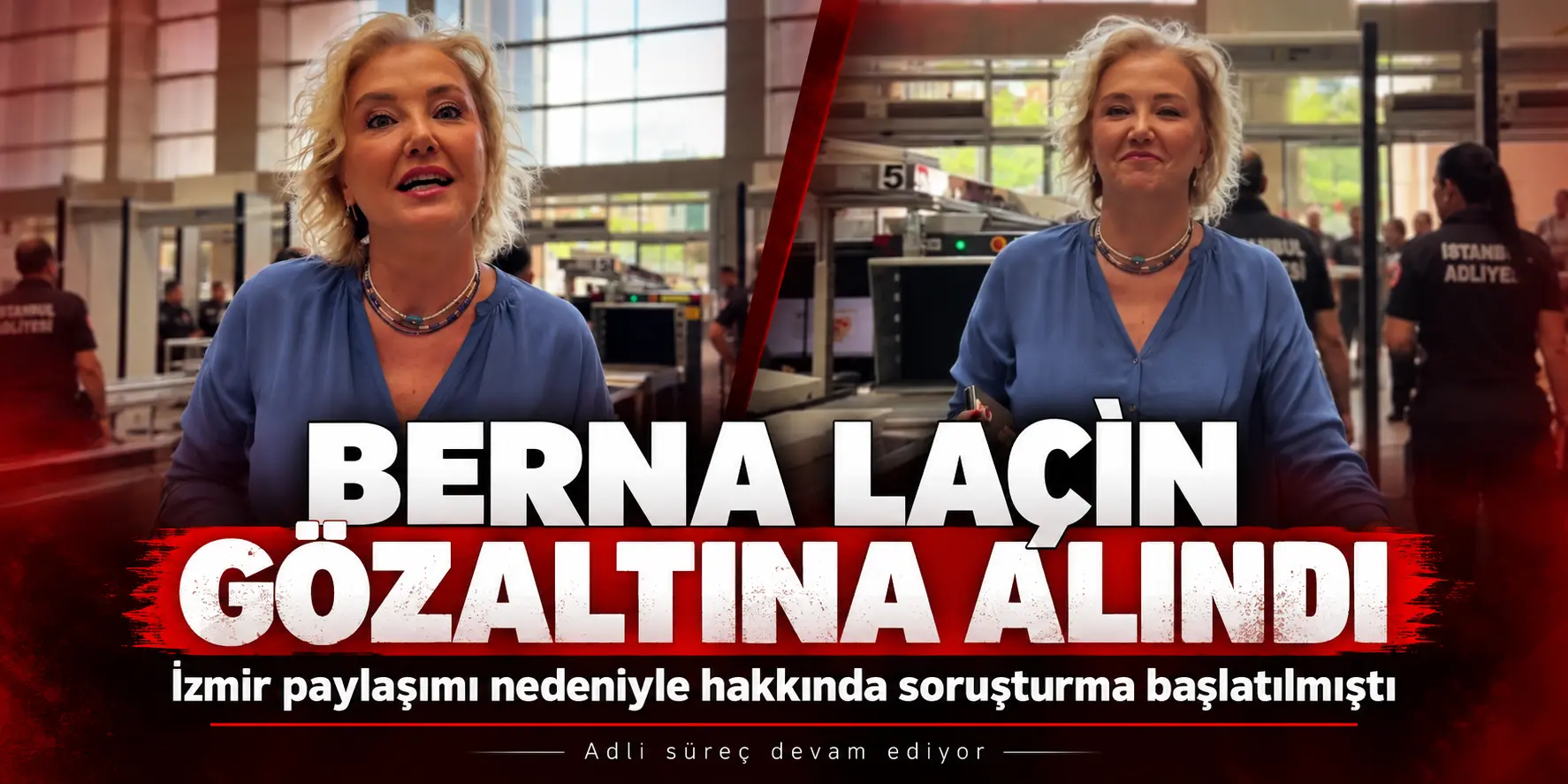 İzmir Paylaşımı Başına İş Açtı! Berna Laçin Gözaltına Alındı