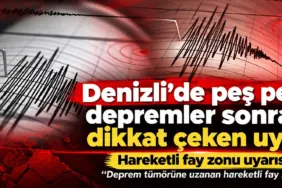 Denizli’de Peş Peşe Depremler