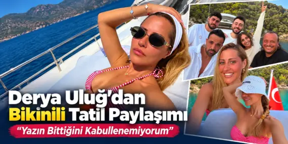 Derya Uluğ’dan Bikinili Pozlar! Yazın Bittiğini Kabullenemiyor