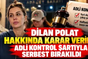 Dilan Polat Hakkında Adli Kontrol Kararı