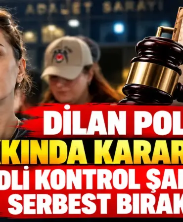 Dilan Polat Hakkında Adli Kontrol Kararı