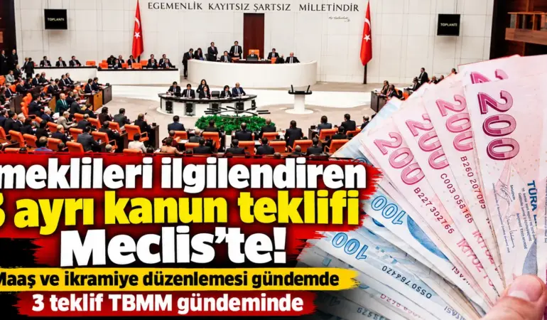 Emekliler için Meclis’te bomba gelişme! 3 ayrı kanun teklifi birden sunuldu