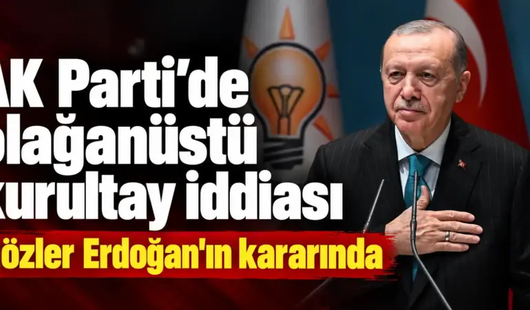 AK Parti’de Kurultay Depremi! Erdoğan’ın Vereceği Karar Bekleniyor